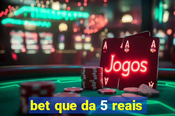 bet que da 5 reais